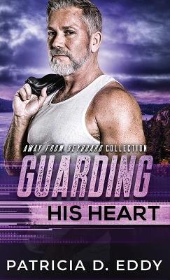 Guarding His Heart by Patricia D Eddy
