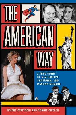 The American Way: A True Story of Nazi Escape, Superman, and Marilyn Monroe by Helene Stapinski