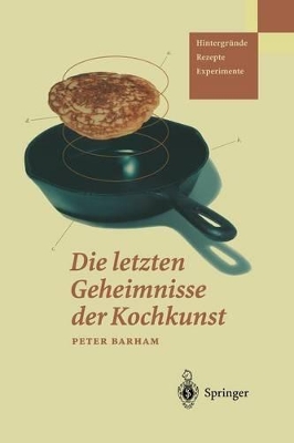 Die letzten Geheimnisse der Kochkunst: Hintergründe — Rezepte — Experimente book