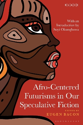 Afro-Centered Futurisms in Our Speculative Fiction book