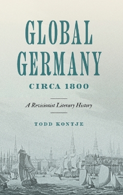 Global Germany Circa 1800: A Revisionist Literary History book