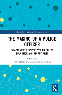 The Making of a Police Officer: Comparative Perspectives on Police Education and Recruitment book