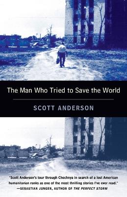 The Man Who Tried to Save the World: The Dangerous Life and Mysterious Disappearance of Fred Cuny book