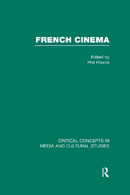 French Cinema: Critical Concepts in Cultural and Media Studies by Phil Powrie