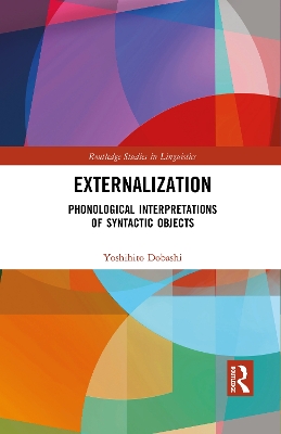 Externalization: Phonological Interpretations of Syntactic Objects by Yoshihito Dobashi
