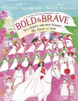 Bold and Brave: Ten Heroes Who Won Women the Right to Vote by Kirsten Gillibrand