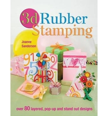 3D Rubber Stamping by Joanne Sanderson