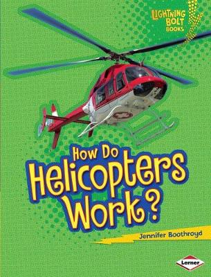 How Do Helicopters Work? by Jennifer Boothroyd
