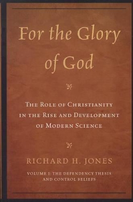 For the Glory of God: The Role of Christianity in the Rise and Development of Modern Science book