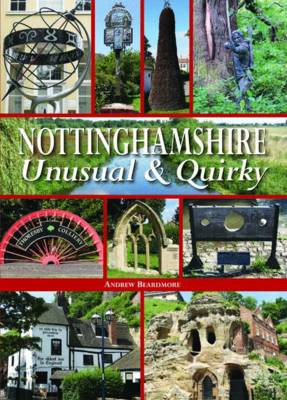 Nottinghamshire Unusual & Quirky book