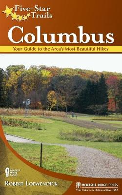 Five-Star Trails: Columbus by Robert Loewendick