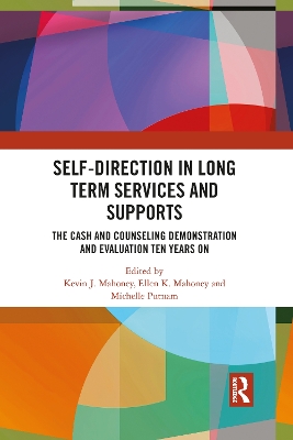 Self-Direction in Long Term Services and Supports: The Cash and Counseling Demonstration and Evaluation Ten Years On book