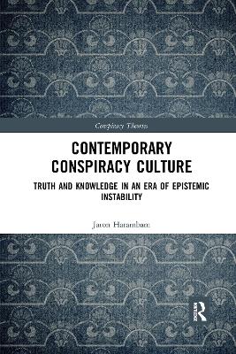 Contemporary Conspiracy Culture: Truth and Knowledge in an Era of Epistemic Instability book