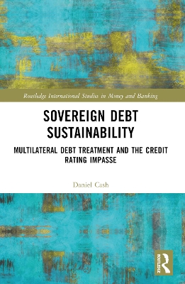 Sovereign Debt Sustainability: Multilateral Debt Treatment and the Credit Rating Impasse book