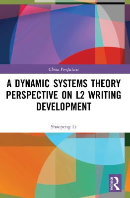 A Dynamic Systems Theory Perspective on L2 Writing Development by Shaopeng Li