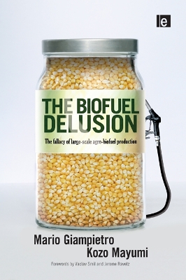 The The Biofuel Delusion: The Fallacy of Large Scale Agro-Biofuels Production by Mario Giampietro