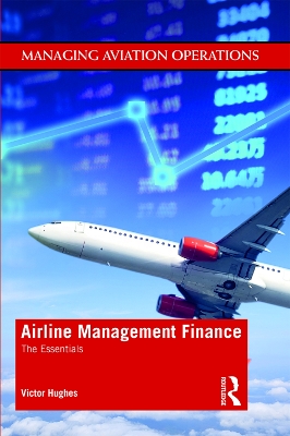 Airline Management Finance: The Essentials by Victor Hughes
