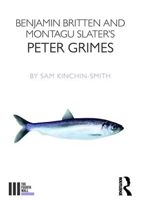Benjamin Britten and Montagu Slater's Peter Grimes by Sam Kinchin-Smith