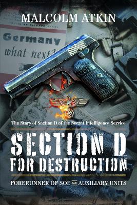 Section D for Destruction: Forerunner of SOE and Auxiliary Units book