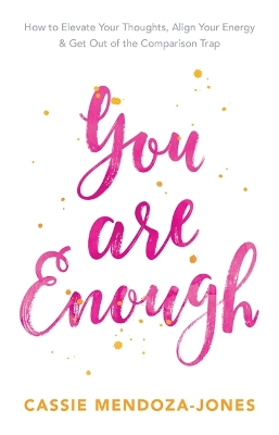 You Are Enough by Cassie Mendoza-Jones