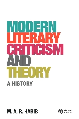 Modern Literary Criticism and Theory - a History by M. A. R. Habib