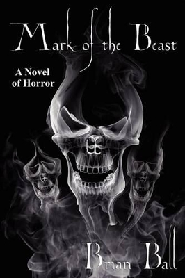 Mark of the Beast: A Novel of Horror by Brian Ball