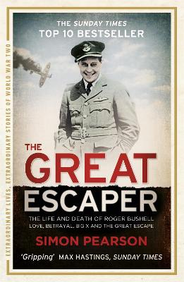 GREAT ESCAPER: The Life and Death of Roger Bushell 'The mastermind behind The Great Escape' - The Times book