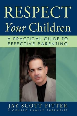 Respect Your Children: A Practical Guide To Effective Parenting book