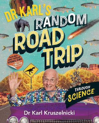 Dr Karl's Random Road Trip Through Science by Karl Kruszelnicki