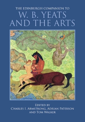 The Edinburgh Companion to W. B. Yeats and the Arts book