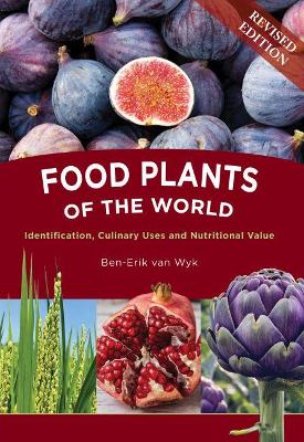 Food Plants of the World: Identification, Culinary Uses and Nutritional Value book