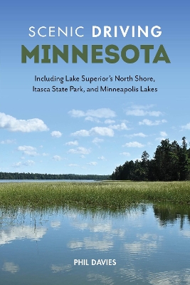 Scenic Driving Minnesota: Including Lake Superior's North Shore, Itasca State Park, and Minneapolis Lakes book