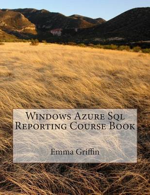 Windows Azure SQL Reporting Course Book book