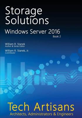 Windows Server 2016: Storage Solutions: Tech Artisans Library for Windows Server 2016 book