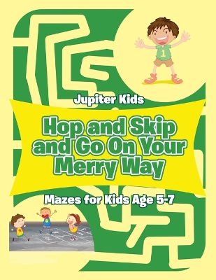 Hop and Skip and Go on Your Merry Way book