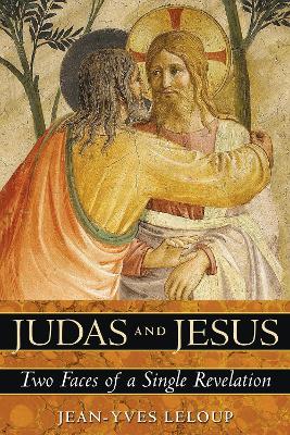 Judas and Jesus: Two Faces of a Single Revelation book