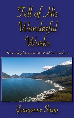 Tell of His Wonderful Works: The wonderful things that the Lord has done for us book