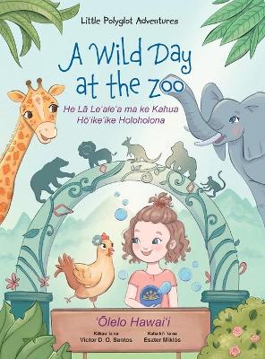 A Wild Day at the Zoo - Hawaiian Edition: Children's Picture Book by Victor Dias de Oliveira Santos