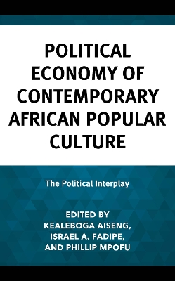 Political Economy of Contemporary African Popular Culture: The Political Interplay book