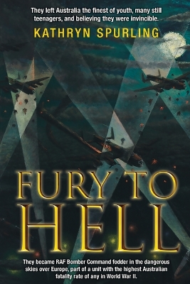 Fury to Hell: They left Australia the finest of youth. They became RAF Bomber Command fodder in the dangerous skies over Europe book