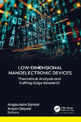 Low-Dimensional Nanoelectronic Devices: Theoretical Analysis and Cutting-Edge Research book