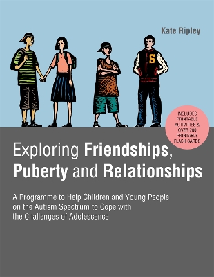 Exploring Friendships, Puberty and Relationships: A Programme to Help Children and Young People on the Autism Spectrum to Cope with the Challenges of Adolescence book