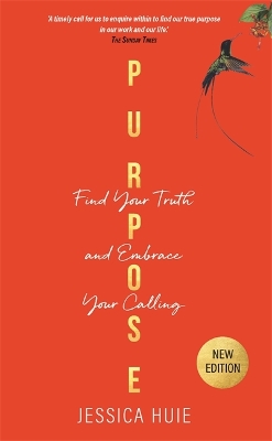 Purpose (Revised Edition): Find Your Truth and Embrace Your Calling by Jessica Huie