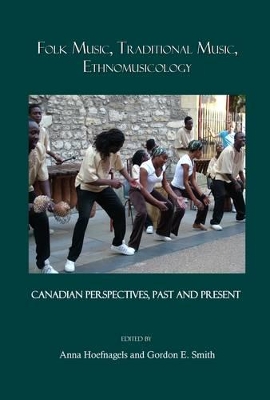 Folk Music, Traditional Music, Ethnomusicology: Canadian Perspectives, Past and Present book