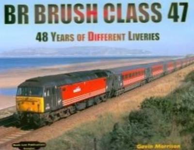 BR Brush Class 47: 48 Years of Different Livieries book
