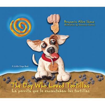 The Dog Who Loved Tortillas by Benjamin Alire Saenz