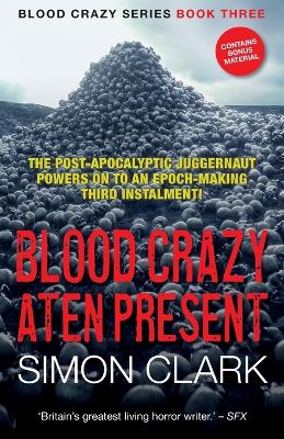 Blood Crazy Aten Present: The post-apocalyptic juggernaut powers on to an epoch-making third instalment! book