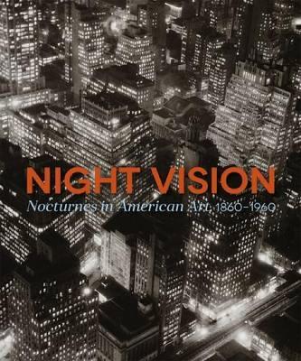 Night Vision: Nocturnes in American Art, 1860-1960 book