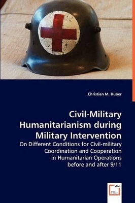 Civil Military Humanitarianism during Military Intervention book