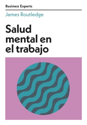 Salud Mental En El Trabajo (Mental Health at Work Business Experts Spanish Edition) book